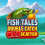피시 테일즈 맥스 스캐터(Fish Tales: Double Catch Max Scatter), 호숫가 낚시·10,000배 슬롯